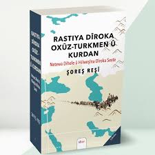 Pirtûka Şoreş Reşî / Rastiya Dîroka Oxûz-Turkmen û Kurdan Derket